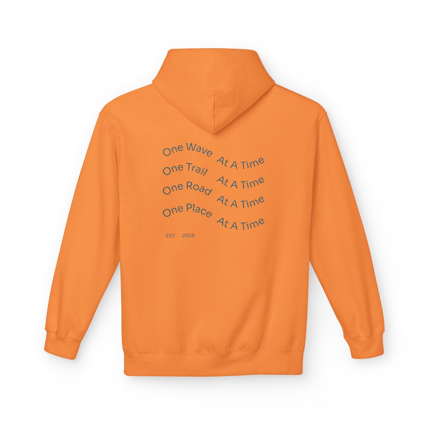 One Wave, One Trail, One Road, One Place at a Time Hoodie